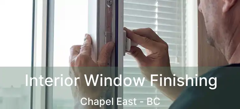  Interior Window Finishing Chapel East - BC