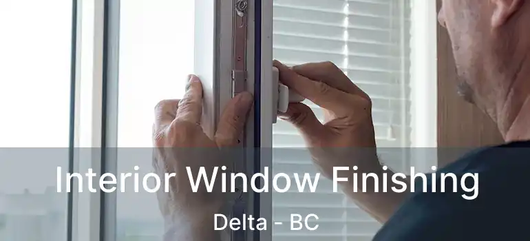  Interior Window Finishing Delta - BC