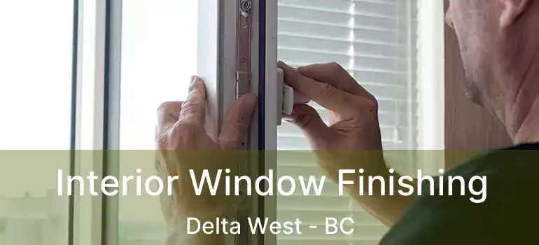  Interior Window Finishing Delta West - BC