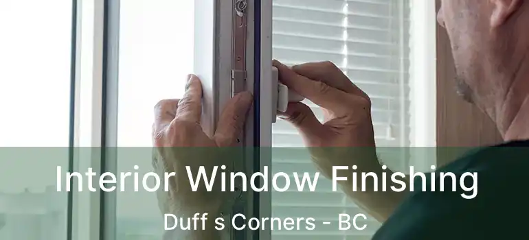  Interior Window Finishing Duff s Corners - BC