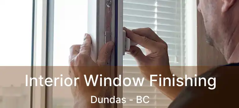  Interior Window Finishing Dundas - BC