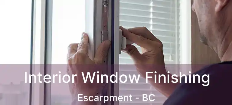  Interior Window Finishing Escarpment - BC