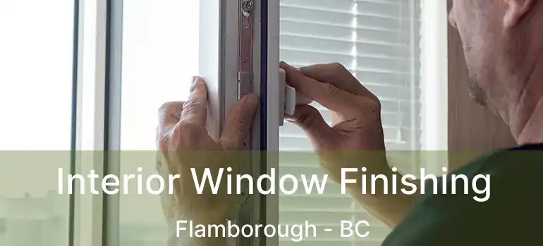  Interior Window Finishing Flamborough - BC