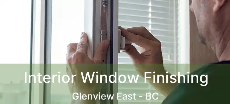  Interior Window Finishing Glenview East - BC
