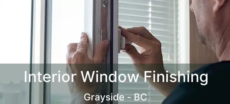  Interior Window Finishing Grayside - BC