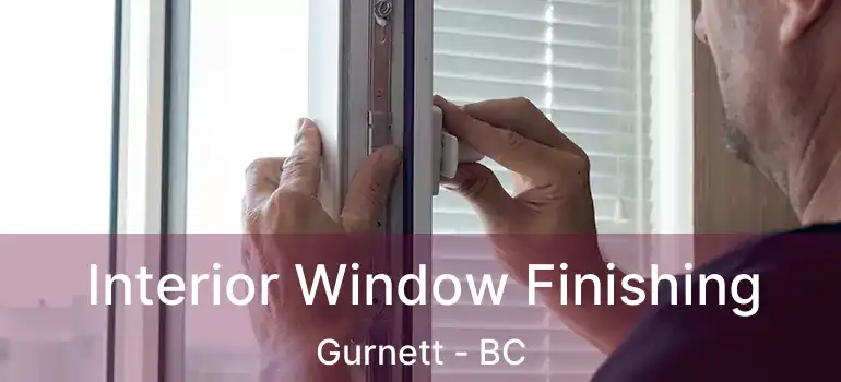  Interior Window Finishing Gurnett - BC