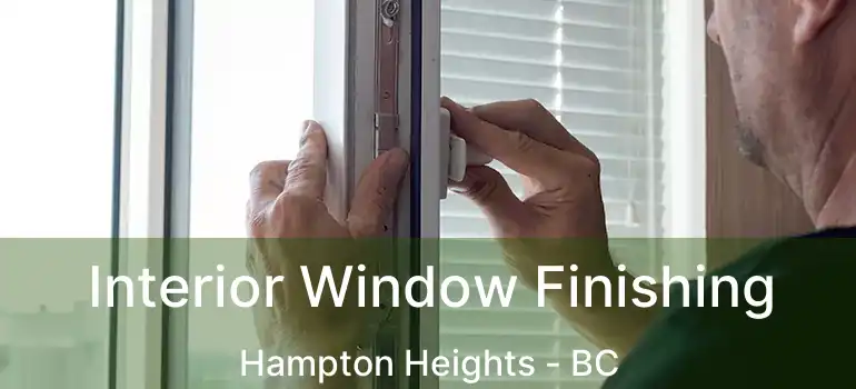  Interior Window Finishing Hampton Heights - BC