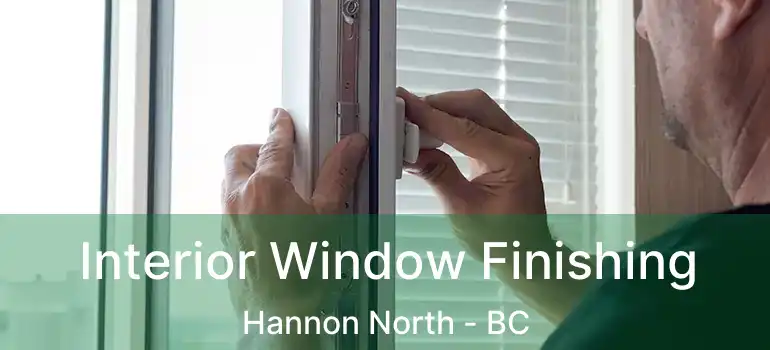  Interior Window Finishing Hannon North - BC