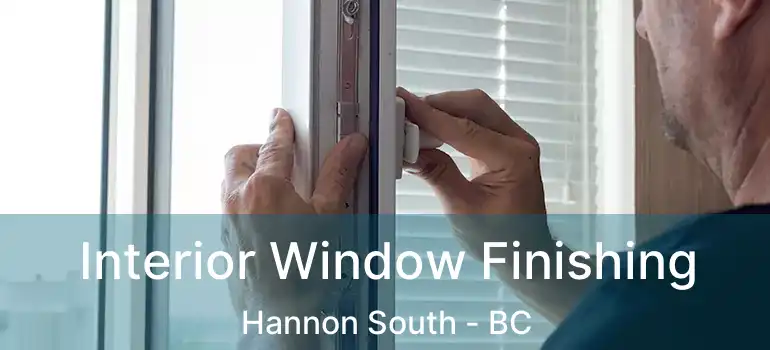  Interior Window Finishing Hannon South - BC