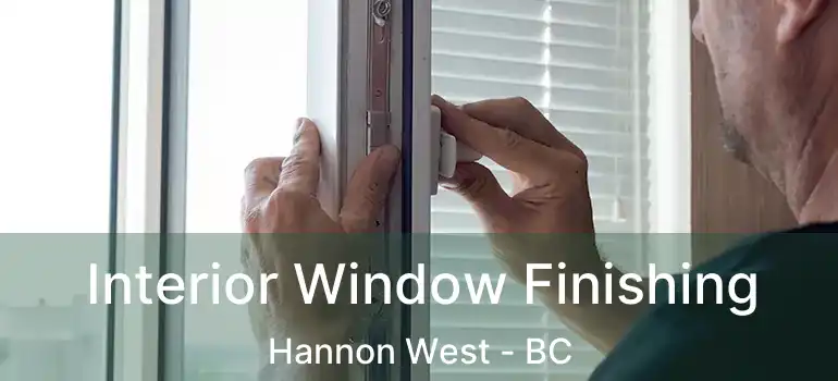  Interior Window Finishing Hannon West - BC