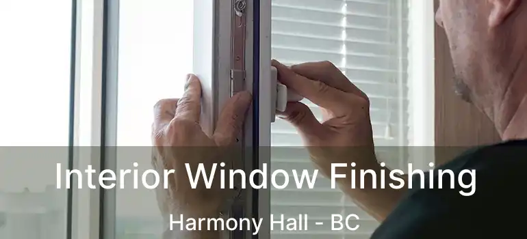  Interior Window Finishing Harmony Hall - BC