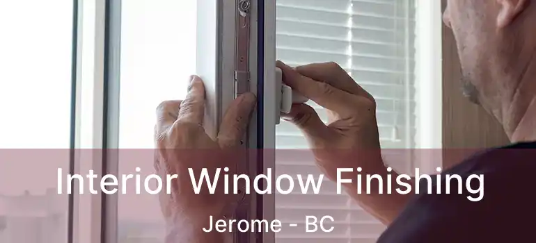  Interior Window Finishing Jerome - BC