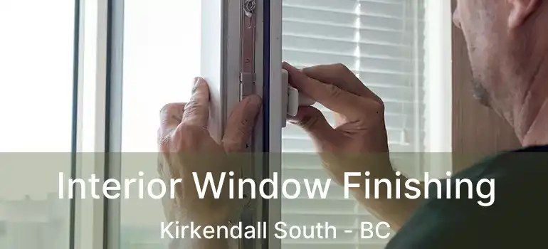  Interior Window Finishing Kirkendall South - BC