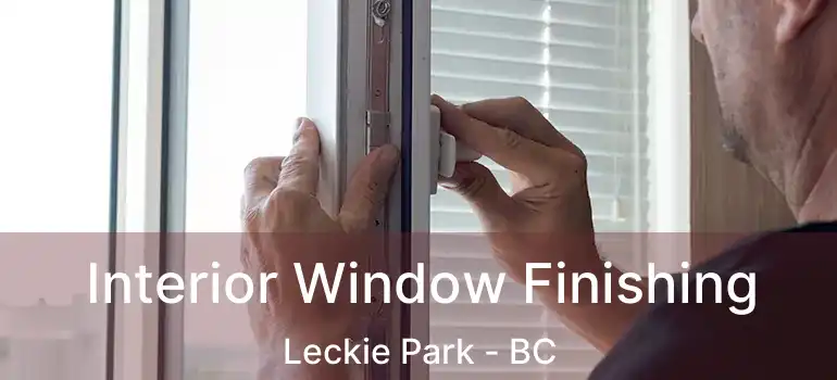  Interior Window Finishing Leckie Park - BC