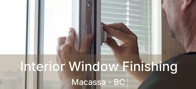  Interior Window Finishing Macassa - BC