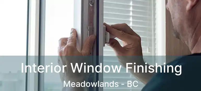  Interior Window Finishing Meadowlands - BC