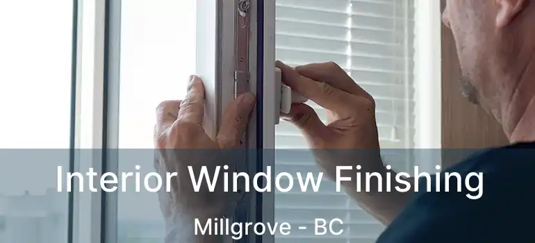  Interior Window Finishing Millgrove - BC