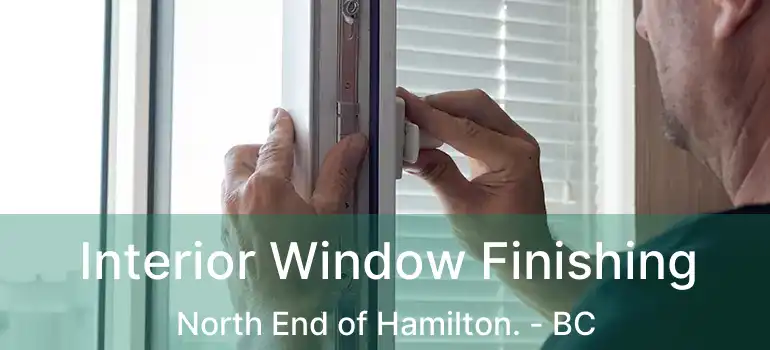  Interior Window Finishing North End of Hamilton. - BC