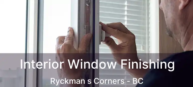  Interior Window Finishing Ryckman s Corners - BC