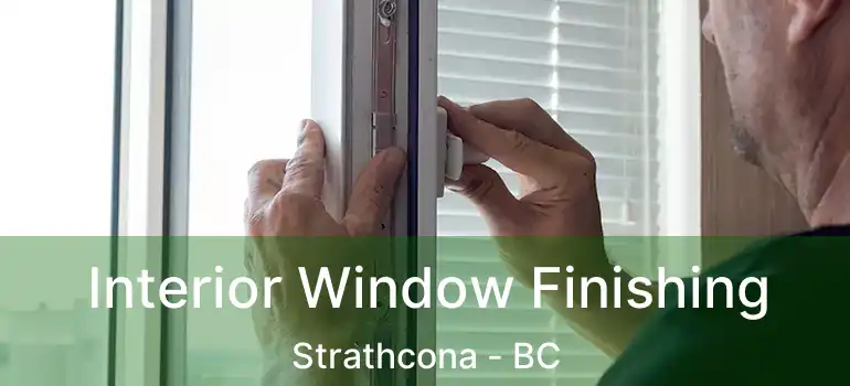  Interior Window Finishing Strathcona - BC