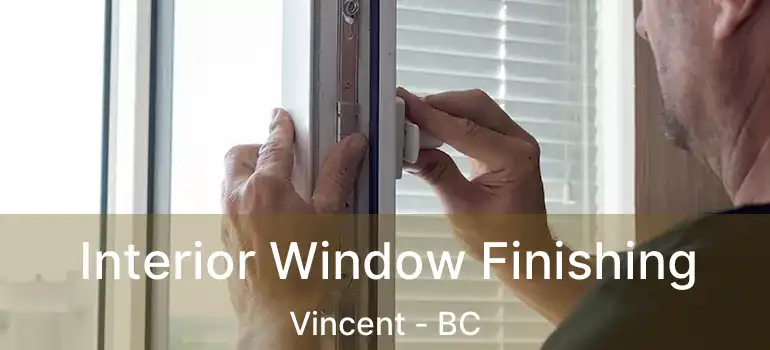  Interior Window Finishing Vincent - BC