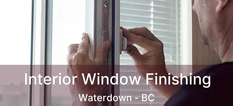  Interior Window Finishing Waterdown - BC