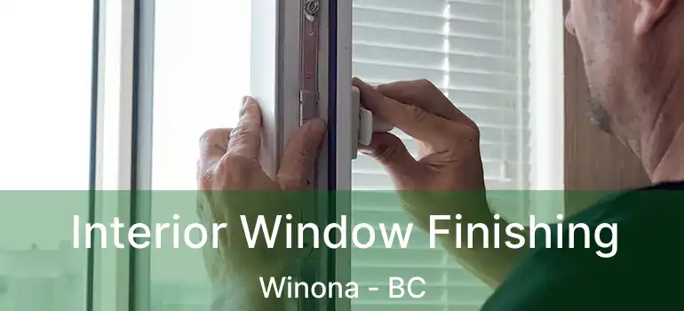  Interior Window Finishing Winona - BC