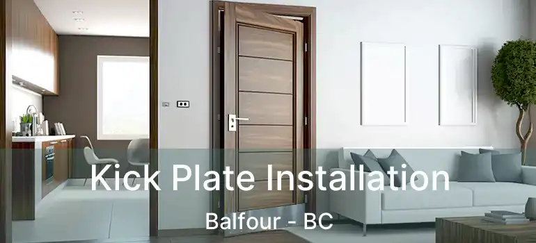  Kick Plate Installation Balfour - BC