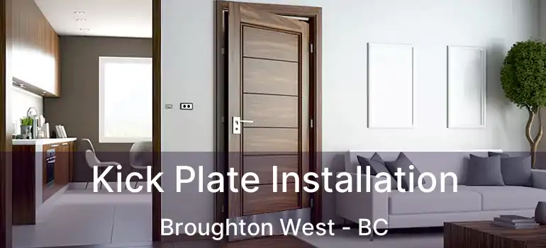  Kick Plate Installation Broughton West - BC