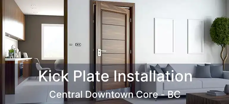  Kick Plate Installation Central Downtown Core - BC