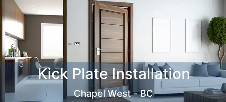  Kick Plate Installation Chapel West - BC