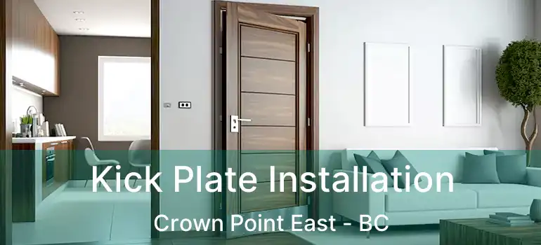 Kick Plate Installation Crown Point East - BC