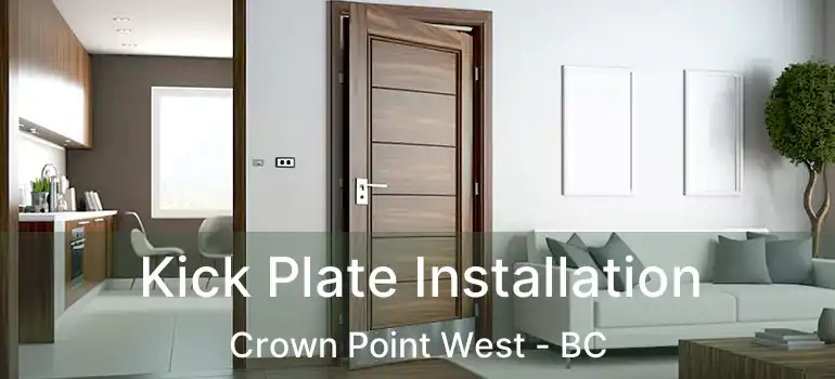  Kick Plate Installation Crown Point West - BC