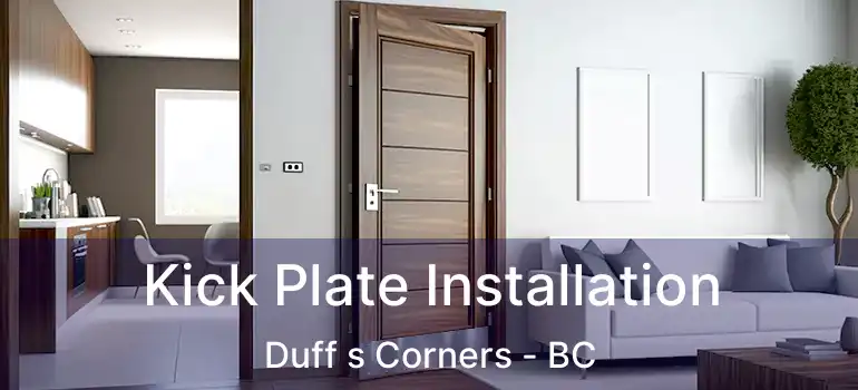  Kick Plate Installation Duff s Corners - BC