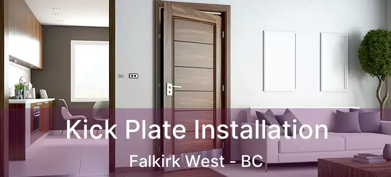  Kick Plate Installation Falkirk West - BC