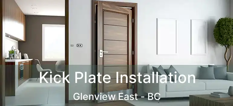  Kick Plate Installation Glenview East - BC