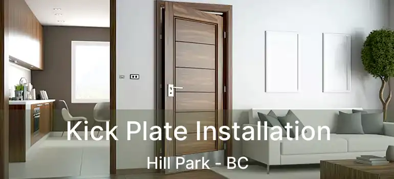  Kick Plate Installation Hill Park - BC