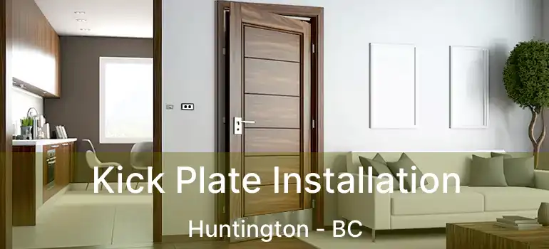  Kick Plate Installation Huntington - BC