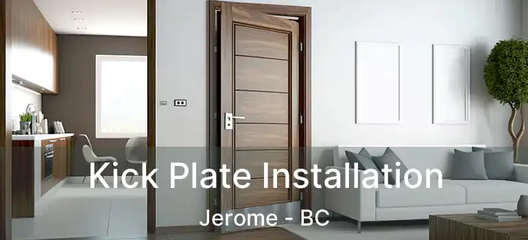  Kick Plate Installation Jerome - BC