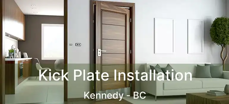  Kick Plate Installation Kennedy - BC