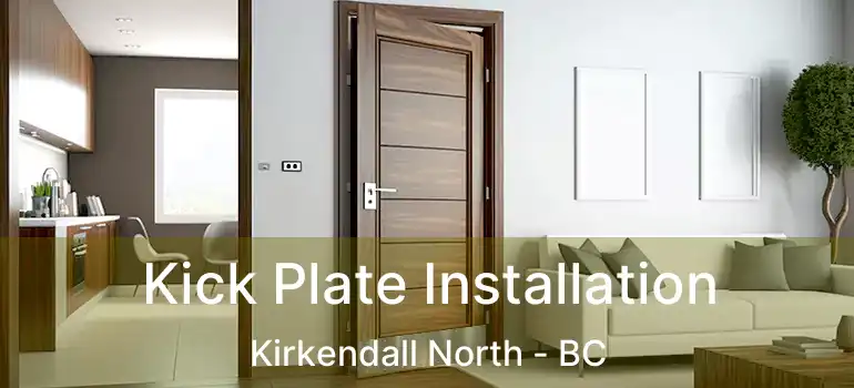  Kick Plate Installation Kirkendall North - BC
