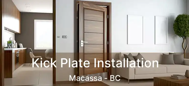  Kick Plate Installation Macassa - BC
