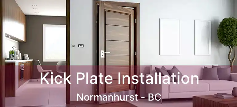  Kick Plate Installation Normanhurst - BC