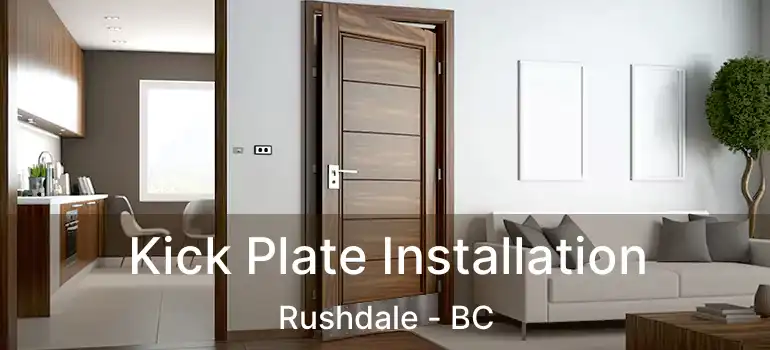  Kick Plate Installation Rushdale - BC