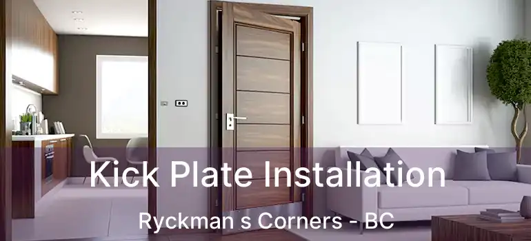  Kick Plate Installation Ryckman s Corners - BC