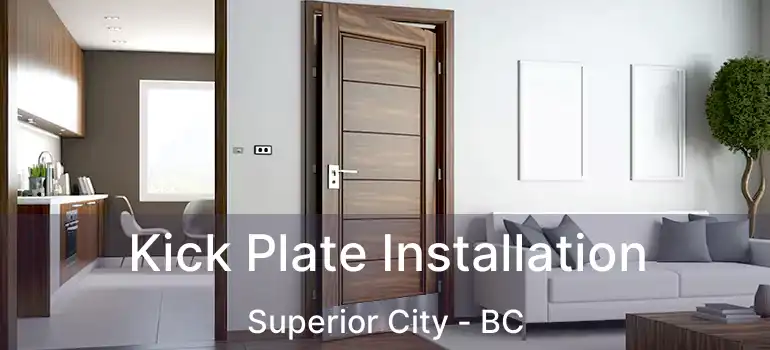  Kick Plate Installation Superior City - BC