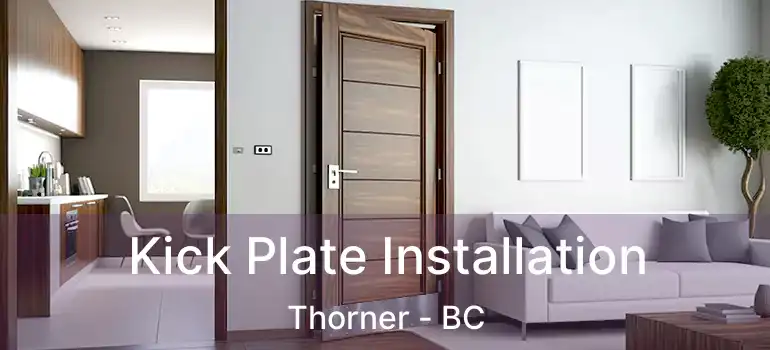  Kick Plate Installation Thorner - BC