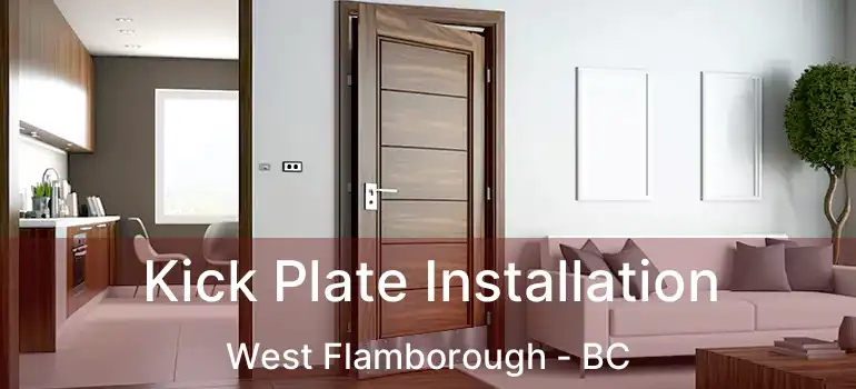  Kick Plate Installation West Flamborough - BC