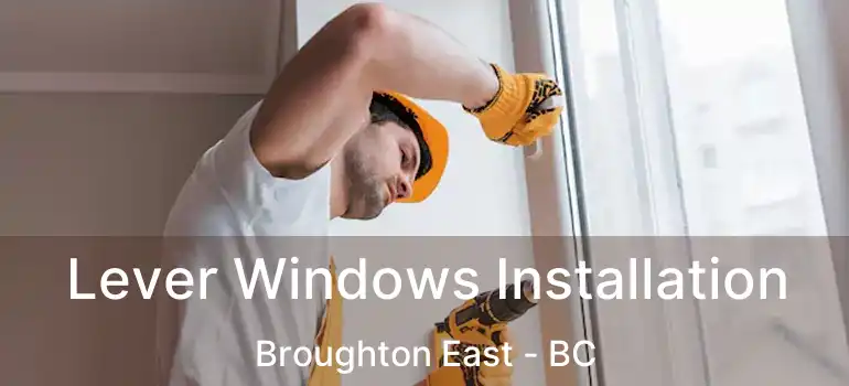  Lever Windows Installation Broughton East - BC