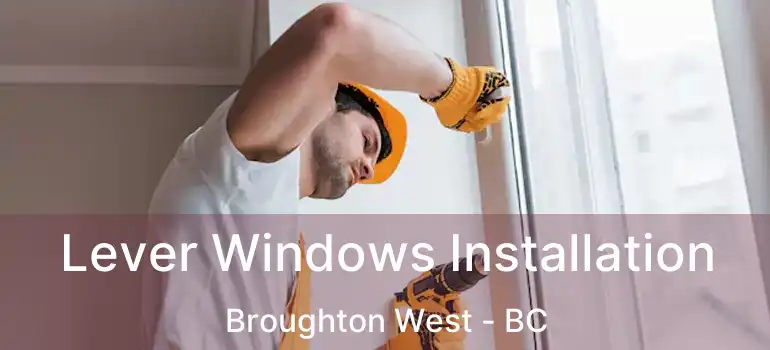  Lever Windows Installation Broughton West - BC